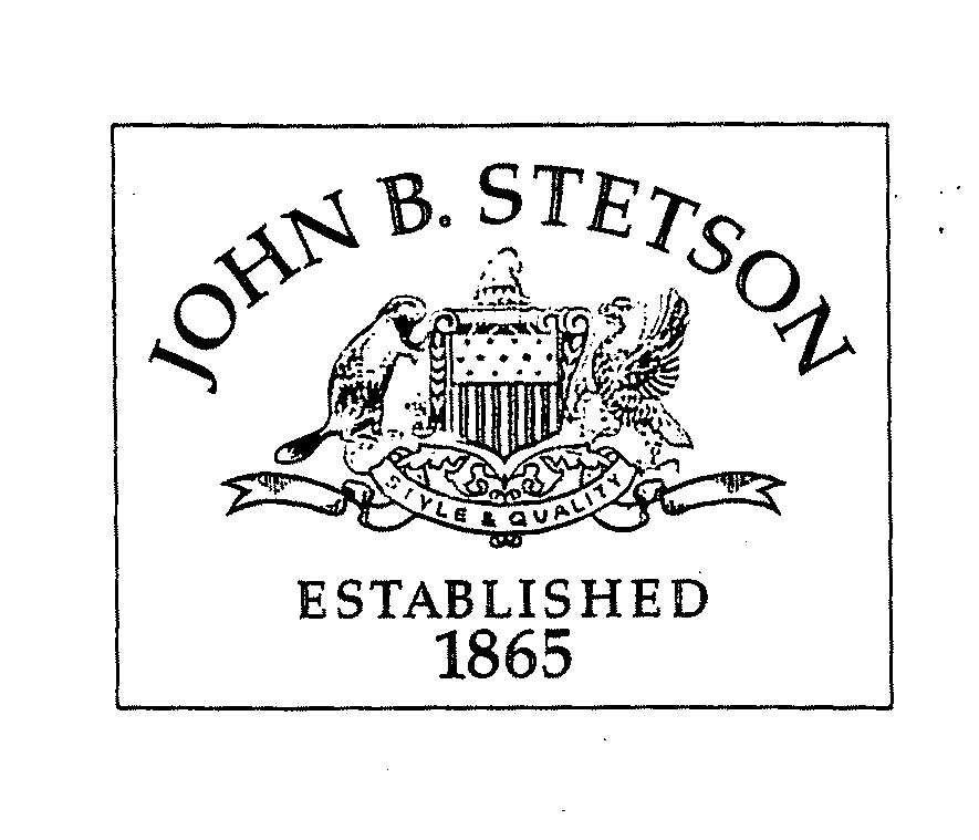  JOHN B. STETSON STYLE &amp; QUALITY ESTABLISHED 1865