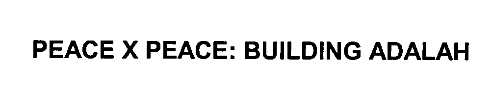 Trademark Logo PEACE X PEACE: BUILDING ADALAH