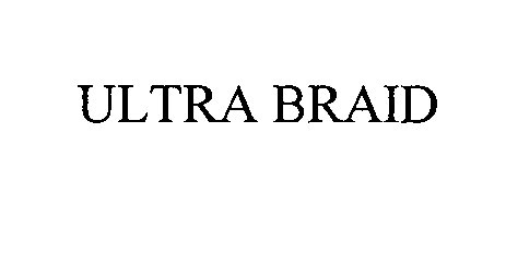 Trademark Logo ULTRA BRAID