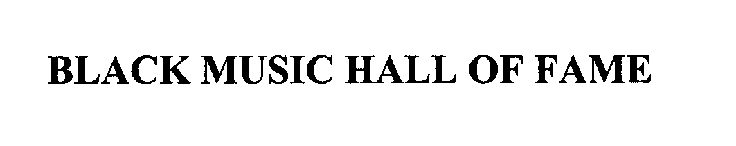 Trademark Logo BLACK MUSIC HALL OF FAME