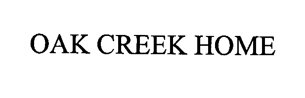 Trademark Logo OAK CREEK HOME