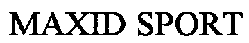 Trademark Logo MAXID SPORT