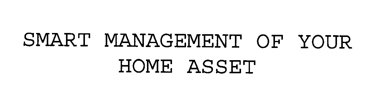  SMART MANAGEMENT OF YOUR HOME ASSET