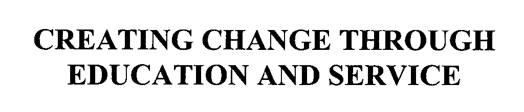 Trademark Logo CREATING CHANGE THROUGH EDUCATION AND SERVICE
