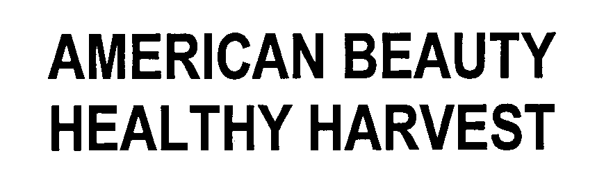 Trademark Logo AMERICAN BEAUTY HEALTHY HARVEST