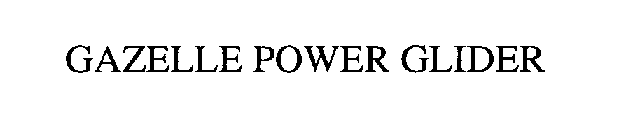 Trademark Logo GAZELLE POWER GLIDER