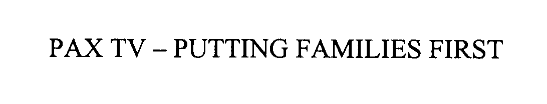 Trademark Logo PAX TV PUTTING FAMILIES FIRST