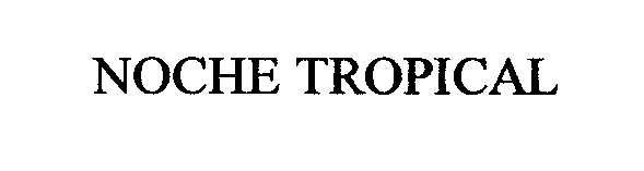 Trademark Logo NOCHE TROPICAL