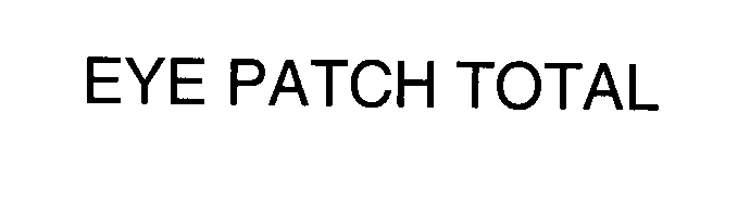 Trademark Logo EYE PATCH TOTAL