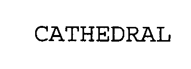 Trademark Logo CATHEDRAL