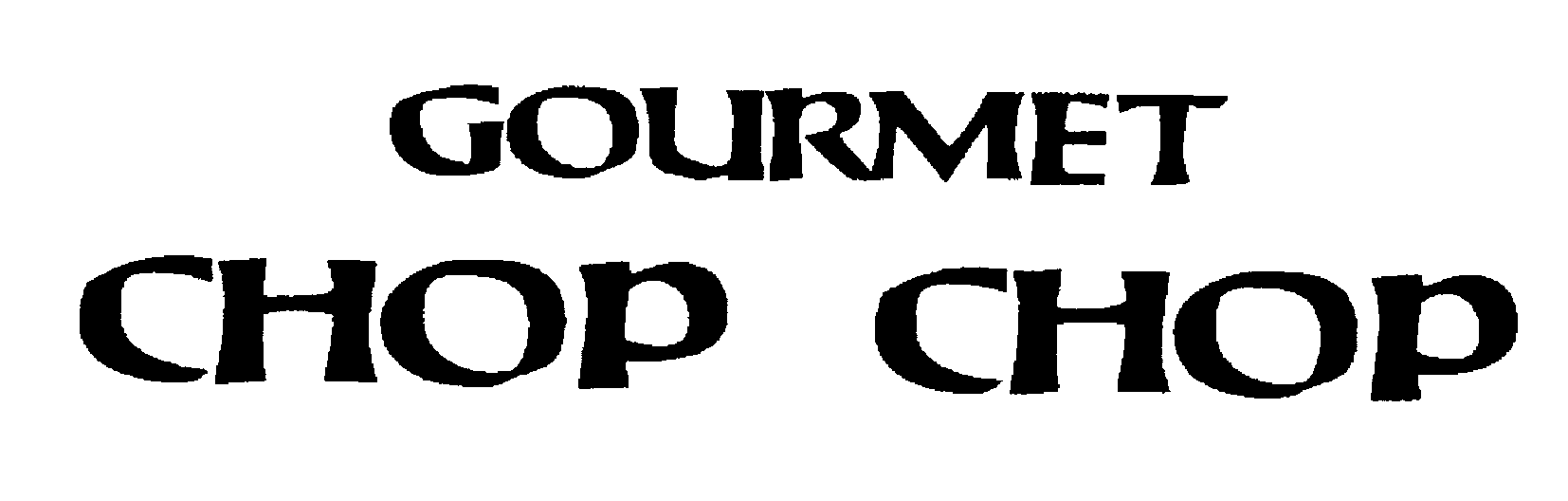 Trademark Logo GOURMET CHOP CHOP