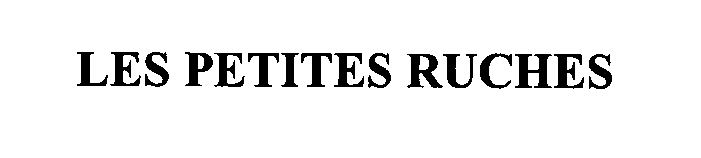 Trademark Logo LES PETITES RUCHES