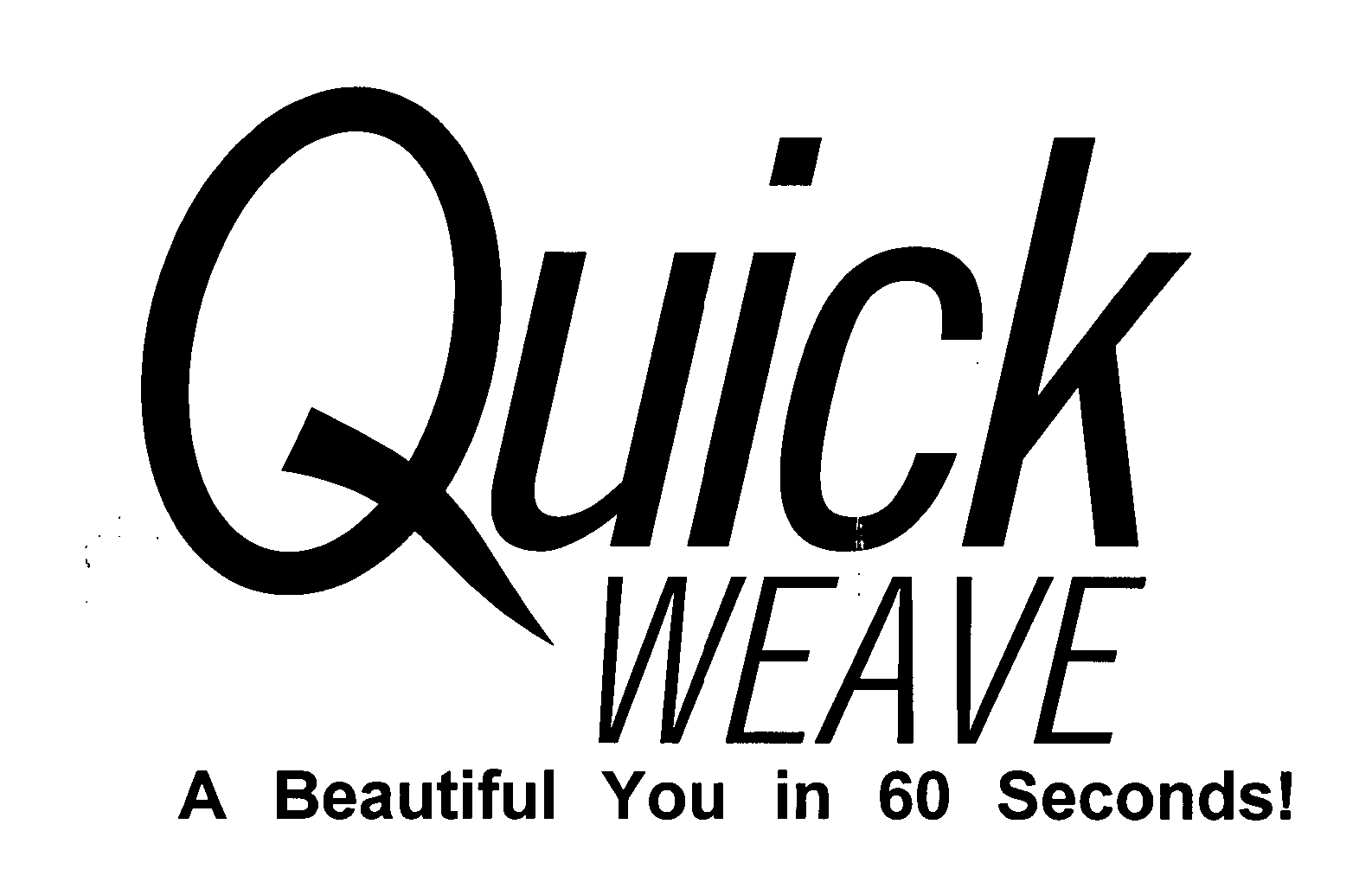  QUICK WEAVE A BEAUTIFUL YOU IN 60 SECONDS!