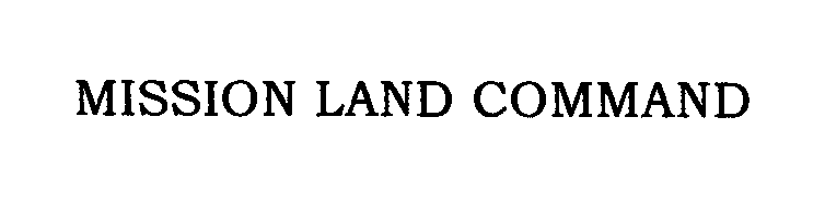 Trademark Logo MISSION LAND COMMAND