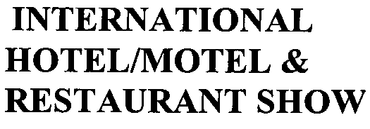  INTERNATIONAL HOTEL/MOTEL &amp; RESTAURANT SHOW