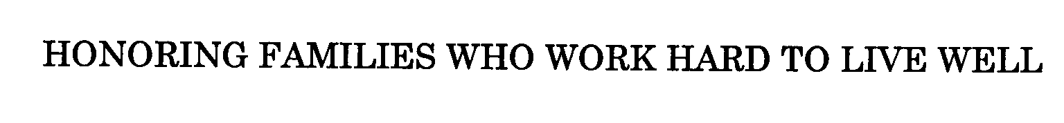  HONORING FAMILIES WHO WORK HARD TO LIVE WELL