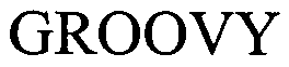 Trademark Logo GROOVY