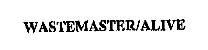  WASTEMASTER/ALIVE