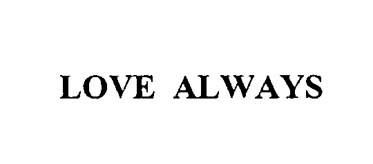 LOVE ALWAYS