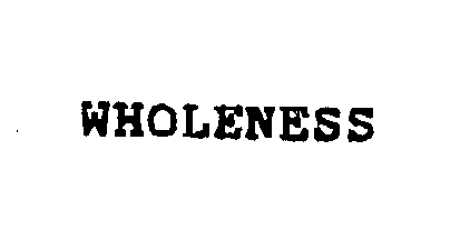 WHOLENESS