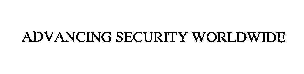  ADVANCING SECURITY WORLDWIDE