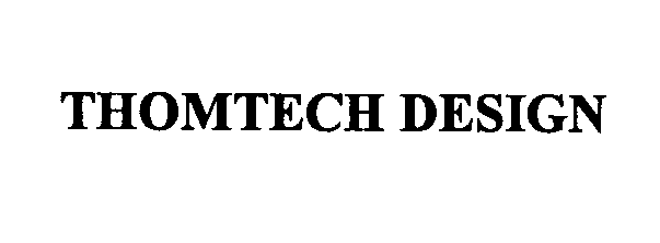  THOMTECH DESIGN