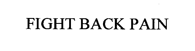 Trademark Logo FIGHT BACK PAIN