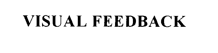 Trademark Logo VISUAL FEEDBACK
