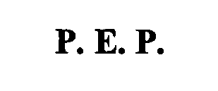  P. E. P.