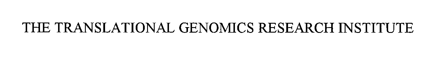  TRANSLATIONAL GENOMICS RESEARCH INSTITUTE