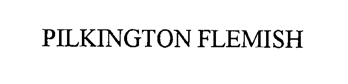 Trademark Logo PILKINGTON FLEMISH