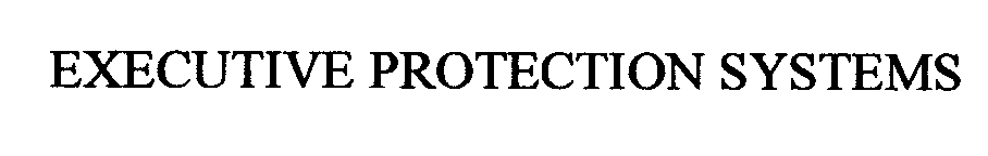  EXECUTIVE PROTECTION SYSTEMS