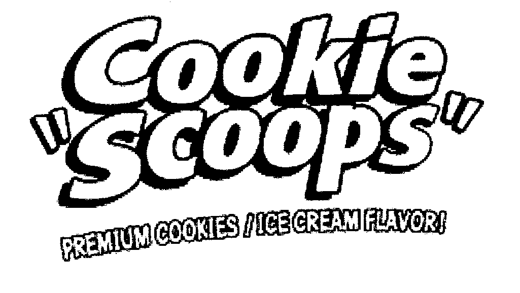 Trademark Logo COOKIE "SCOOPS" PREMIUM COOKIES/ ICE CREAM FLAVOR!
