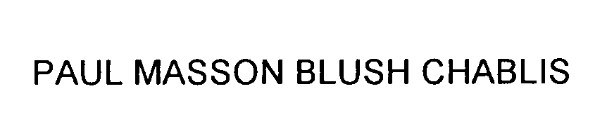 Trademark Logo PAUL MASSON BLUSH CHABLIS