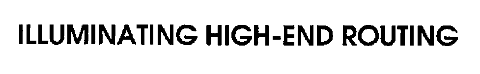 Trademark Logo ILLUMINATING HIGH-END ROUTING