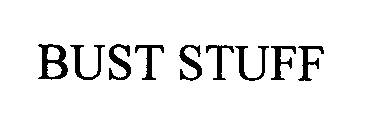 Trademark Logo BUST STUFF