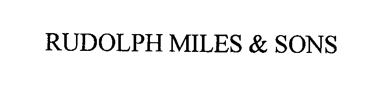  RUDOLPH MILES &amp; SONS