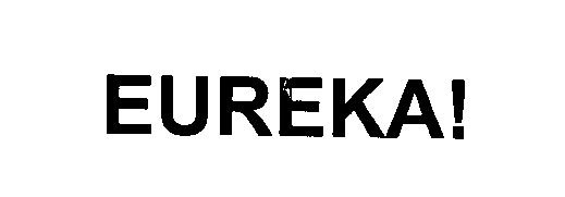 Trademark Logo EUREKA!