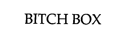  BITCH BOX