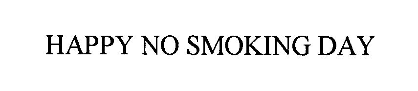 Trademark Logo HAPPY NO SMOKING DAY