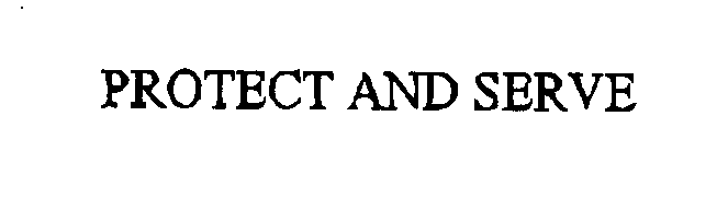 Trademark Logo PROTECT AND SERVE