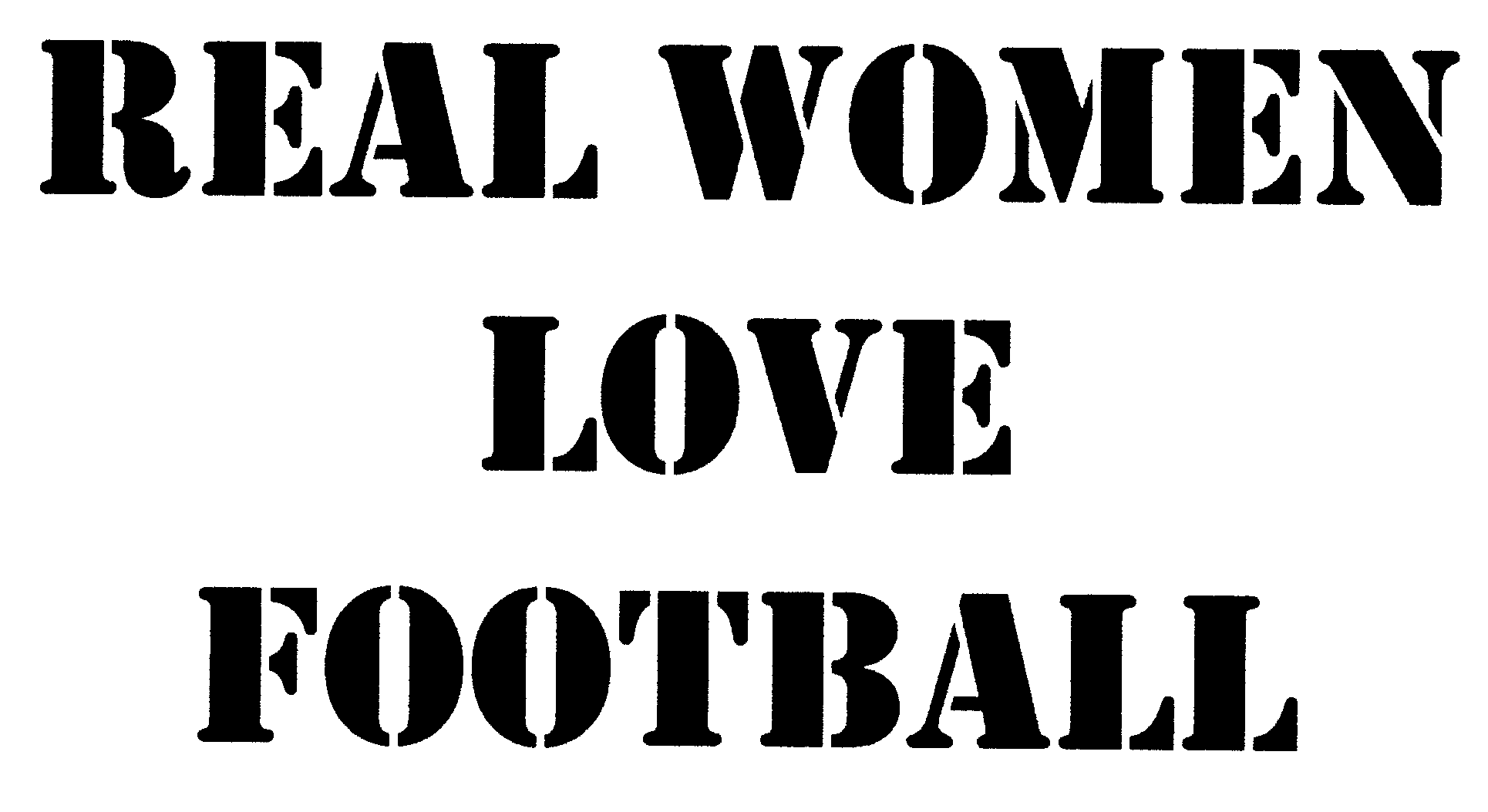  REAL WOMEN LOVE FOOTBALL