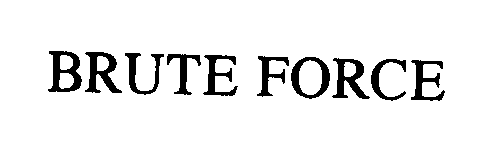 Trademark Logo BRUTE FORCE