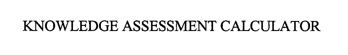 Trademark Logo KNOWLEDGE ASSESSMENT CALCULATOR