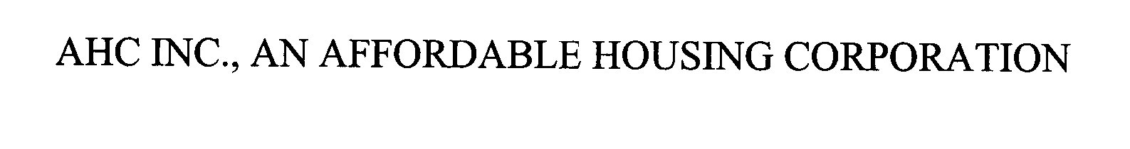  AHC INC., AN AFFORDABLE HOUSING CORPORATION