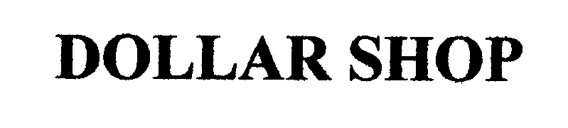 Trademark Logo DOLLAR SHOP