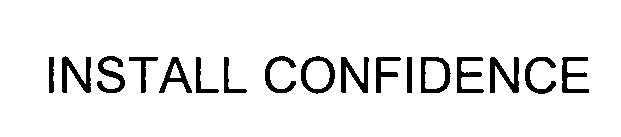 Trademark Logo INSTALL CONFIDENCE