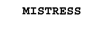 Trademark Logo MISTRESS