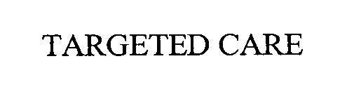 Trademark Logo TARGETED CARE