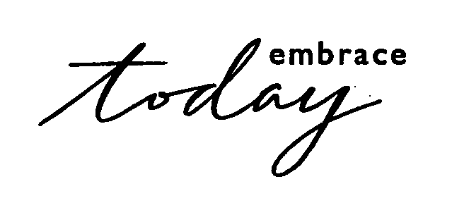 Trademark Logo EMBRACE TODAY